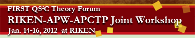 FIRST QS2C Theory Forum RIKEN-APW-APCTP Joint Workshop